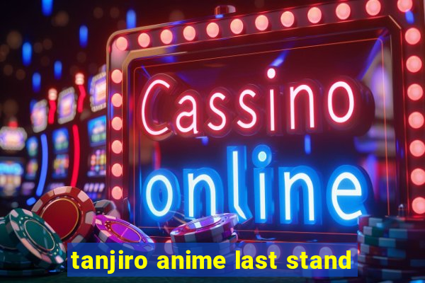 tanjiro anime last stand